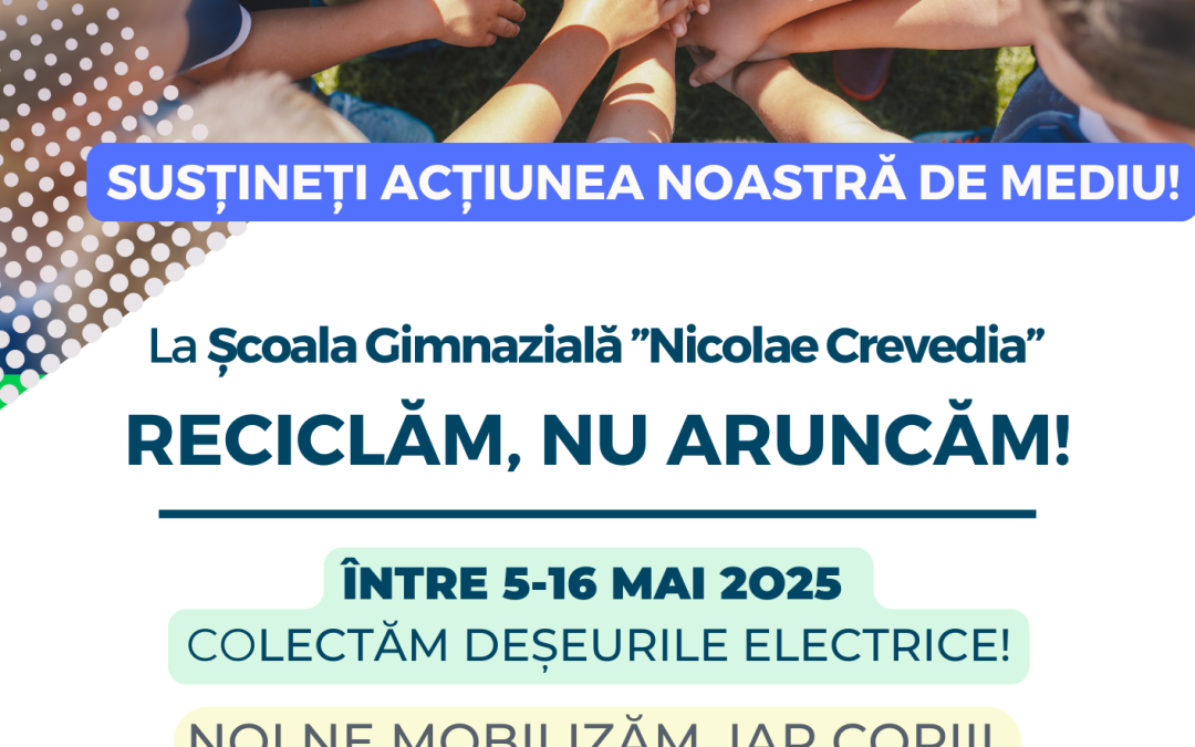 La Școala Gimnazială „Nicolae Crevedia” RECICLĂM, NU ARUNCĂM!